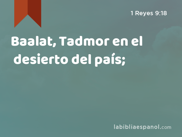 Baalat, Tadmor en el desierto del país; - 1 Reyes 9:18