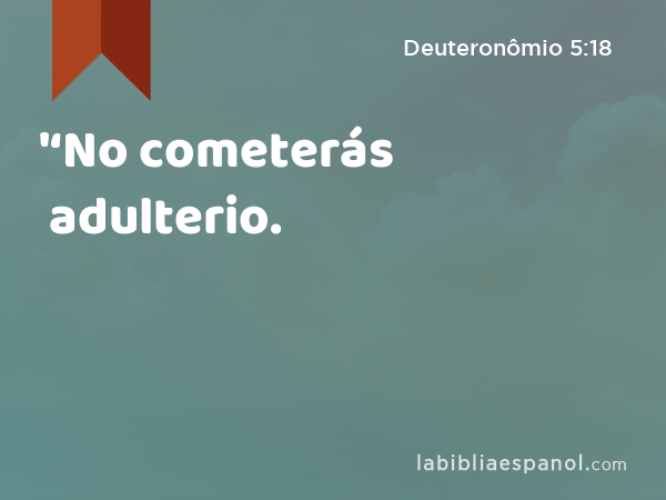 '‘No cometerás adulterio. - Deuteronômio 5:18