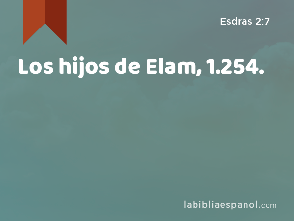 Los hijos de Elam, 1.254. - Esdras 2:7