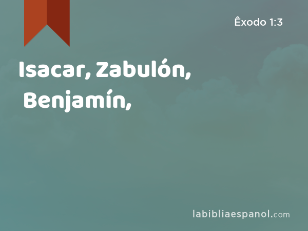 Isacar, Zabulón, Benjamín, - Êxodo 1:3