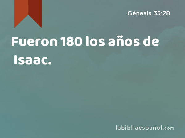 Fueron 180 los años de Isaac. - Génesis 35:28