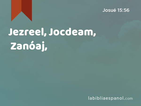 Jezreel, Jocdeam, Zanóaj, - Josué 15:56