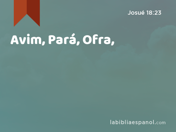 Avim, Pará, Ofra, - Josué 18:23
