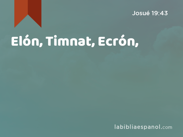 Elón, Timnat, Ecrón, - Josué 19:43