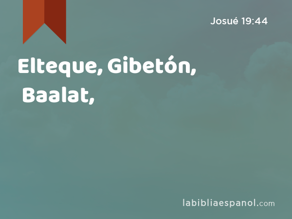 Elteque, Gibetón, Baalat, - Josué 19:44