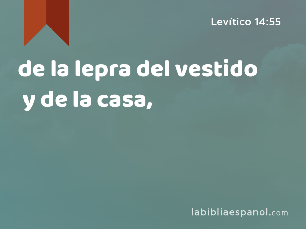 de la lepra del vestido y de la casa, - Levítico 14:55