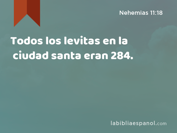 Todos los levitas en la ciudad santa eran 284. - Nehemias 11:18