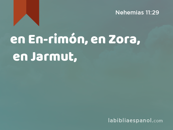 en En-rimón, en Zora, en Jarmut, - Nehemias 11:29