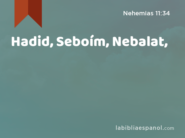 Hadid, Seboím, Nebalat, - Nehemias 11:34