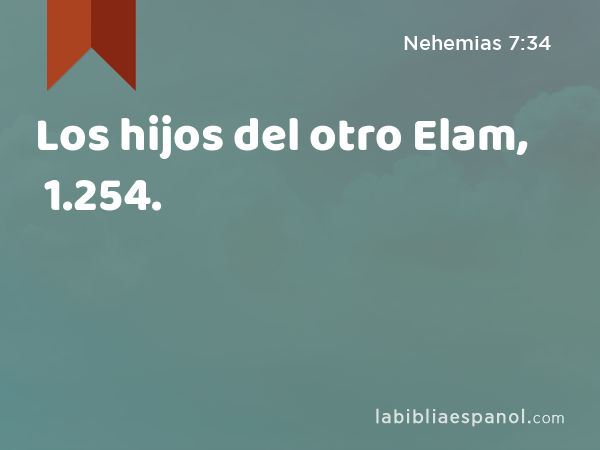 Los hijos del otro Elam, 1.254. - Nehemias 7:34