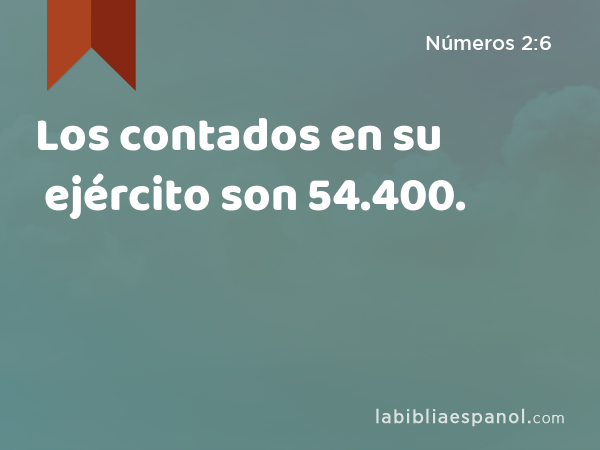 Los contados en su ejército son 54.400. - Números 2:6