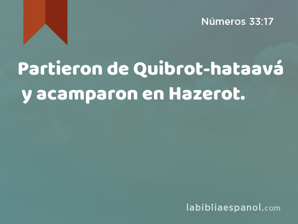 Partieron de Quibrot-hataavá y acamparon en Hazerot. - Números 33:17