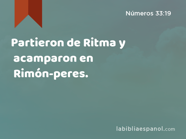 Partieron de Ritma y acamparon en Rimón-peres. - Números 33:19