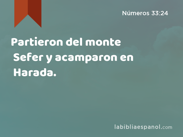 Partieron del monte Sefer y acamparon en Harada. - Números 33:24