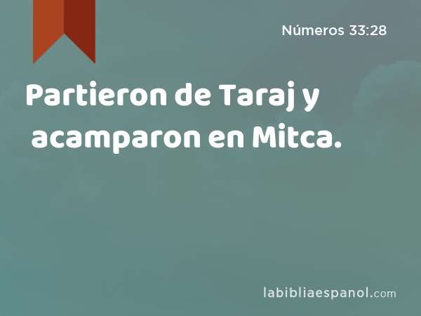 Partieron de Taraj y acamparon en Mitca. - Números 33:28