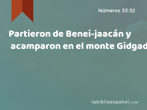 Partieron de Benei-jaacán y acamparon en el monte Gidgad. - Números 33:32