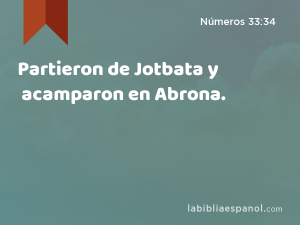 Partieron de Jotbata y acamparon en Abrona. - Números 33:34