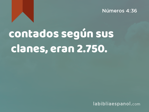 contados según sus clanes, eran 2.750. - Números 4:36